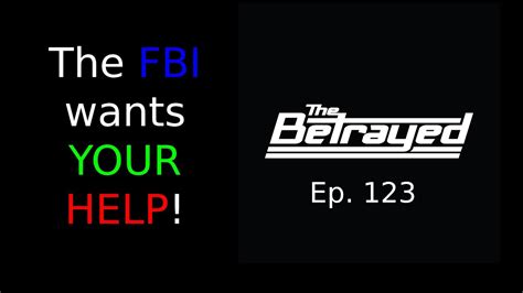 The Fbi Wants Your Help The Betrayed Ep 123 Youtube