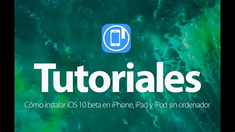 C Mo Instalar Ios Beta En Iphone Ipad Y Ipod Sin Ser Desarrollador