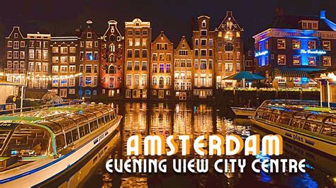 4k Amsterdam Evening Walk 🇳🇱 Cozy Streets City Centre Amsterdam