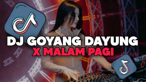 Dj Goyang Dayung X Malam Pagi Jedag Jedug Full Bass Youtube