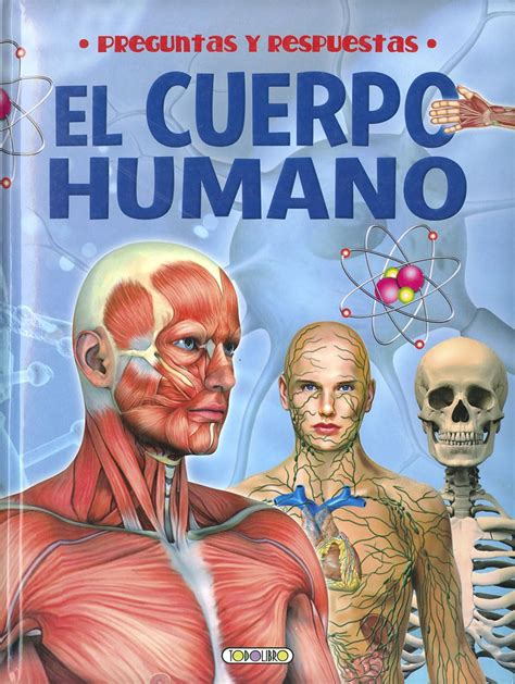 El Cuerpo Humano Preguntas Y Respuestas Equipo Todolibro Amazon Es