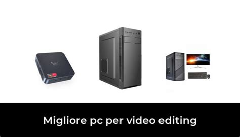 48 Migliore Pc Per Video Editing Nel 2023 Secondo Gli Esperti