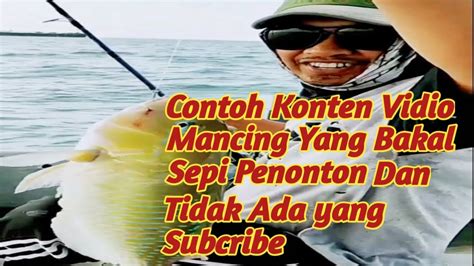 Konten Mancing Sepi Penontonnya Mancing Aja Terus Yang Penting