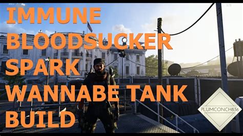 The Division My Pvp Immune Bloodsucker Spark Wannabe Tank Build