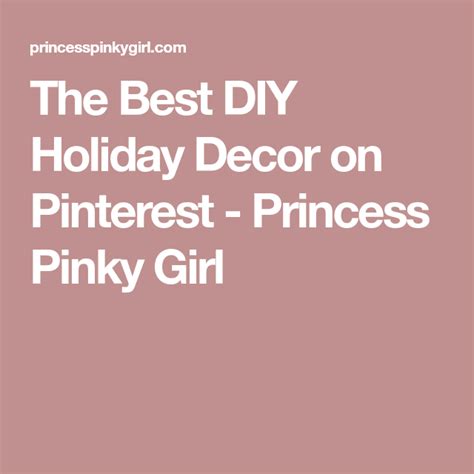 The Best Diy Holiday Decor On Pinterest Princess Pinky Girl Diy