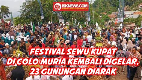 Festival Sewu Kupat Di Colo Muria KUDUS Kembali Digelar YouTube