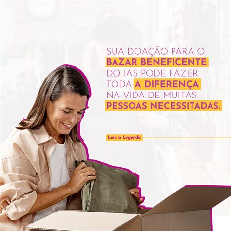 Sua doação para o bazar beneficente do IAS pode fazer toda a diferença