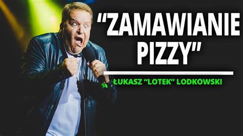 ŁUKASZ LOTEK LODKOWSKI Zamawianie pizzy Stand Up YouTube