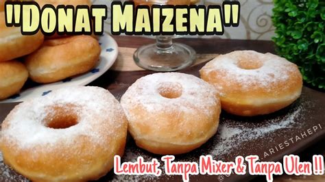 Donat Maizena Lembut Tanpa Mixer Tanpa Ulen Youtube