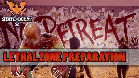 How To Prepare For Lethal Zone Difficulty State Of Decay Lethal