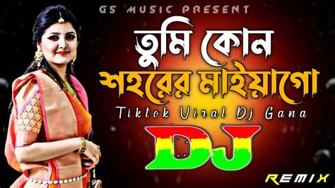 Tumi Kon Sohorer Maiya Go Dj Remix Tiktok Bangla Top Viral Dj