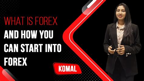 What Is Forex And How You Can Start Into Forex Youtube