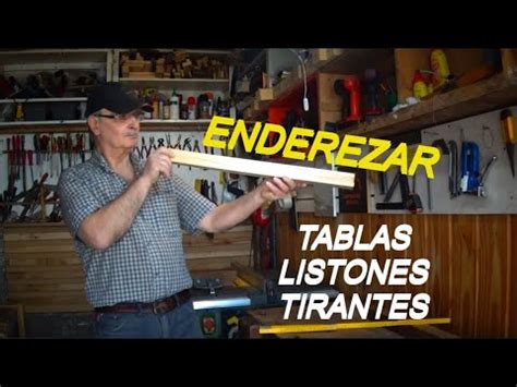 Enderezar Maderas Tablas Tirantes Listones Por Juan Carlos