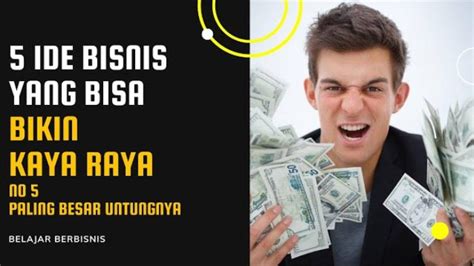 10 Ide Usaha Yang Buat Cepat Kaya Raya Modal Minim Keuntungan Ratusan