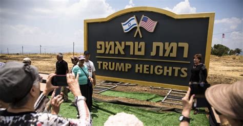 Trump Heights Is The Name Of The New Golan Heights Settlement In Israel