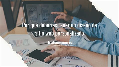 Por Qu Deber As Tener Un Dise O De Sitio Web Personalizado