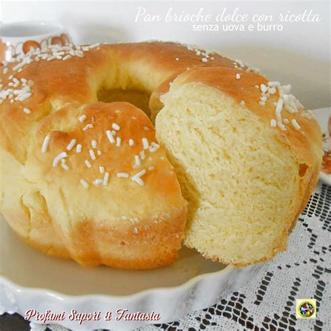 Pan Brioche Dolce Con Ricotta Senza Uova E Burro