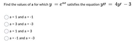 Solved Find The Values Of A For Which Y Eax Satisfies The Chegg