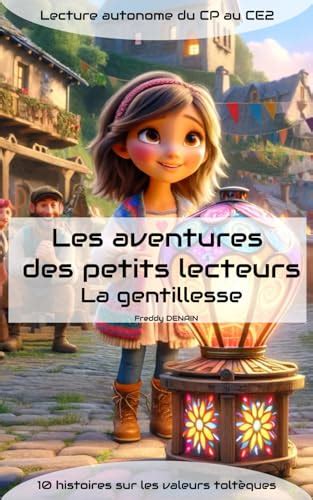 Les Aventures Des Petits Lecteurs Histoires Inspirantes Sur La