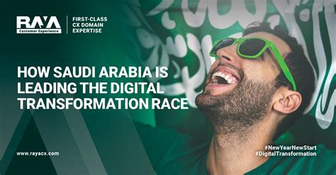 How Saudi Arabia Is Leading The Digital Transformation Race Raya Cx