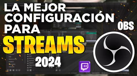 La Mejor Configuracion De Obs Para Streams Fps Buena Calidad