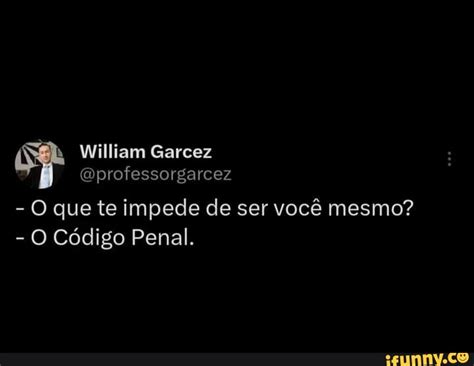 William Garcez Qprofessorgarcez O que te impede de ser você mesmo