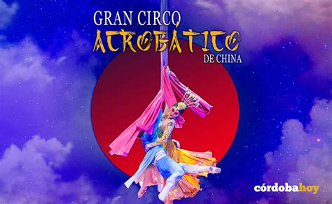 El espectacular Gran Circo Acrobático de China llega al Gran Teatro en