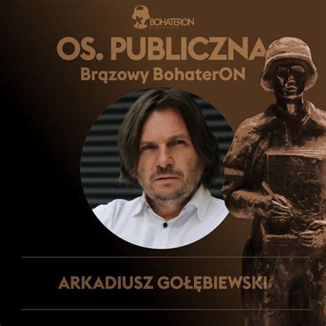 Arkadiusz Go Biewski Bohateron