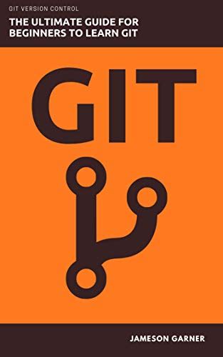 Git The Ultimate Guide For Beginners Learn Git Version Control Ebook