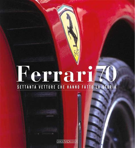 Ferrari Settanta Vetture Che Hanno Fatto La Storia Amazon It