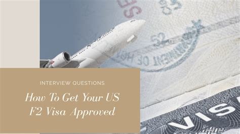 How To Get Your USA F2 Visa Approved Interview Questions My Wife