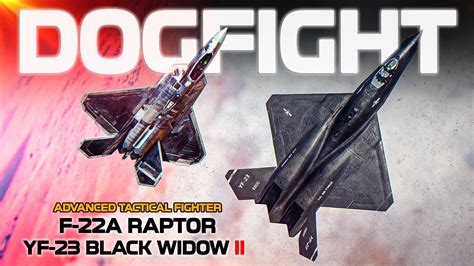 Advanced Tactical Fighter Program Yf 23 Vs F 22 Raptor Dogfight