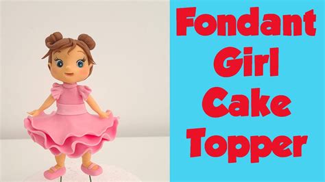 How To Make Fondant Girl Cake Topper Video Tutorial Youtube