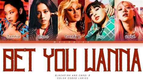 BLACKPINK Bet You Wanna Feat Cardi B Lyrics Color Coded Lyrics