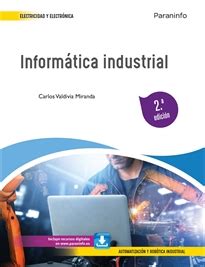 Informática industrial 2 ª edición 2023 Autor es CARLOS VALDIVIA