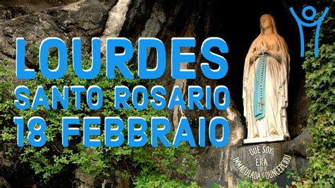 Rosario Da Lourdes Febbraio Misteri Luminosi Youtube