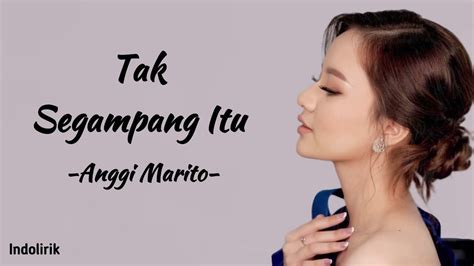 Tak Segampang Itu Anggi Marito Lirik Lagu Chords Chordify