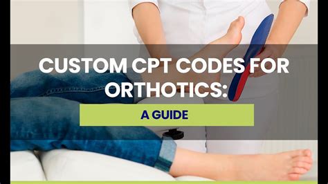 Custom Cpt Codes For Orthotics A Guide Youtube