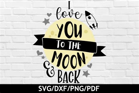 I Love You To The Moon And Back Svg Cut File 1743961