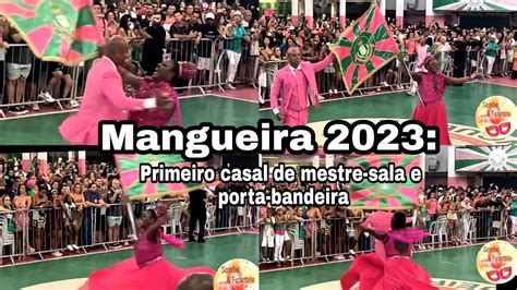 Primeiro Casal De Mestre Sala E Porta Bandeira Mangueira Youtube