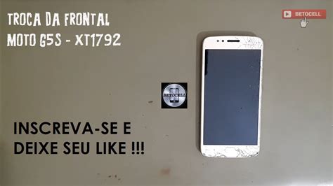 Como Trocar A Frontal Do Moto G S Motorola Modelo Xt Youtube