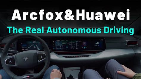 Arcfox Alpha S Huawei Hi Version The Real Autonomous Driving Youtube