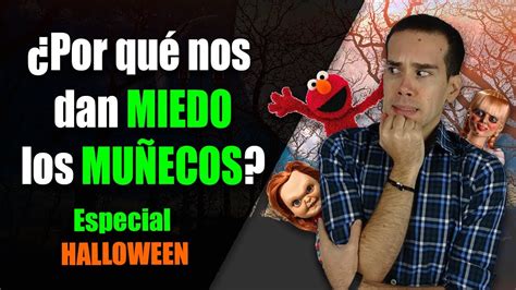 ¿por Qué Nos Dan Miedo Los MuÑecos Especial Halloween Youtube