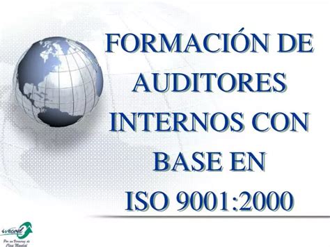 PPT FORMACIÓN DE AUDITORES INTERNOS CON BASE EN ISO 9001 2000