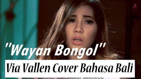 Sayang Via Vallen Cover Versi Bahasa Bali Wayan Bongol Youtube