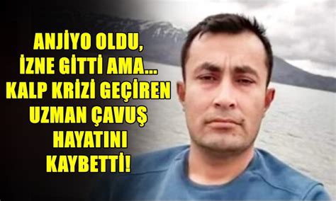 ANJİYO OLDU İZNE GİTTİ AMA KALP KRİZİ GEÇİREN UZMAN ÇAVUŞ HAYATINI