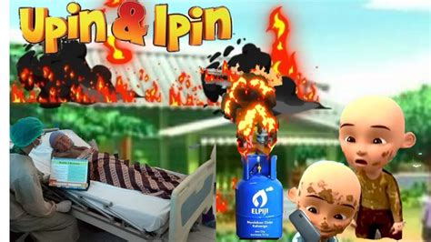 Mengerikan Tabung Gas Meledak Rumah Upin Ipin Terbakar YouTube