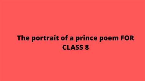 The Portrait Of A Prince Poem For Class 8 Stanza Wise Explaination