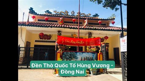 ĐỀN THỜ QUỐC TỔ HÙNG VƯƠNG Ở BIÊN HOÀ -ĐỒNG NAI - YouTube