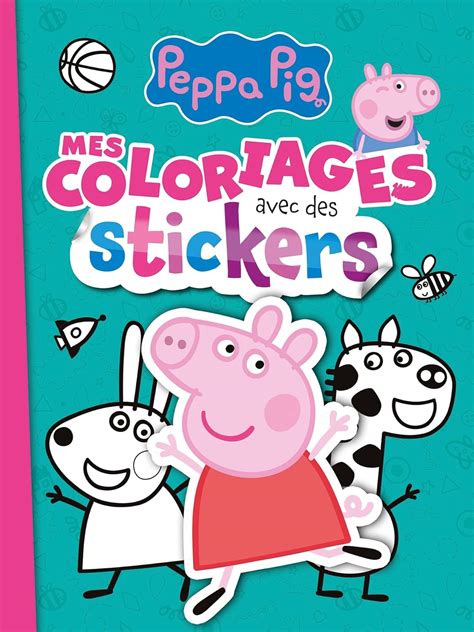 Peppa Pig Mes Coloriages Avec Des Stickers Hachette Jeunesse